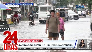 Ulan na sinabayan ng high tide nagpabaha  24 Oras [upl. by Essie]