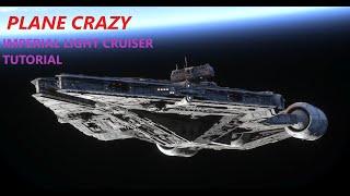 Plane Crazy  IMPERIAL LIGHT CRUISER  MODEL TUTORIAL [upl. by Thorner796]