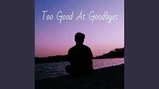 Too Good at Goodbyes [upl. by Ytsur]