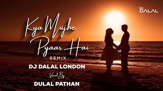 Kya Mujhe Pyaar Hai  Progressive  Remix  DJ Dalal amp DJ Sash K  Woh Lamhe  Feat Vicky Singh [upl. by Vaughn]