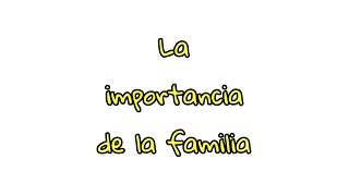 La importancia de la familia [upl. by Delcine]