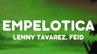 Lenny Tavárez Feid  EMPELOTICA LetraLyrics [upl. by Eenor]