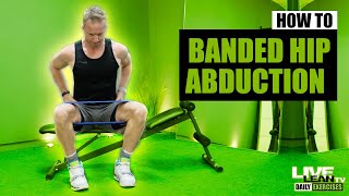 How To Do A SEATED BANDED HIP ABDUCTION  Exercise Demonstration Video and Guide [upl. by Remlap]