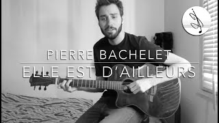 ELLE EST DAILLEURS  Pierre BACHELET Cover [upl. by Eisso]