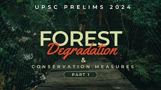 Problems of Deforestation and Conservation Measures Environment for UPSC  Part 1 [upl. by Tamera]