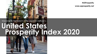 Launch of the United States Prosperity Index 2020  The Legatum Institute [upl. by Dibbrun859]