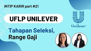 UFLP UNILEVER Indonesia  Tips amp Tahapan Seleksi Range Gaji MT UNILEVER  IntipKarir 21 [upl. by Alakim]