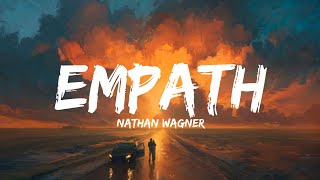 Nathan Wagner  Empath Lyrics [upl. by Laniger]