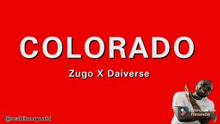 Zugo ft Daiverse  Colorado Lyrics [upl. by Ammon]