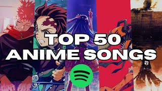 TOP 50 MOST STREAMED ANIME SONGS ON SPOTIFY Updated May 2024 [upl. by Akitahs]