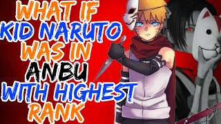 What If Naruto was in Anbu with the highest rank  PART 1 [upl. by Ihcelek]