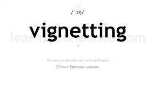 How to pronounce Vignetting  English pronunciation [upl. by Damicke384]