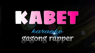 KABET gagong rapper karaoke [upl. by Oileduab371]