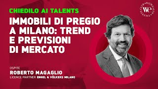 Immobili di pregio a Milano trend e previsioni sullandamento di mercato [upl. by Iliram]