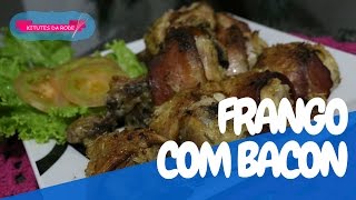 Como Fazer Frango Com Bacon  Kitutes da Rode [upl. by Papke]