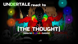 UNDERTALE react to THE THOUGHTAKA SERAPHIMSANS PARTFINALE [upl. by Eelah560]