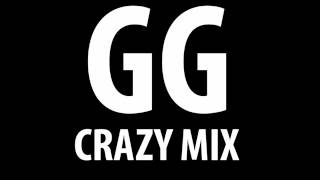 DJ GG  Crazy Mix [upl. by Ecydnarb]