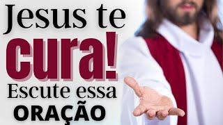 JESUS TE CURA ENQUANTO VOCÊ ESCUTA ESSA ORAÇÃO [upl. by Jolda]