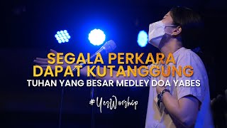 Segala Perkara Dapat Kutanggung Tuhan Yang Besar Medley Doa Yabes  Worship Cover  YesWorship [upl. by Rosemari]