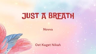 Novva  Just a Breath Ost Kaget Nikah soundtrack liricvideo kagetnikah [upl. by Enileuqaj792]