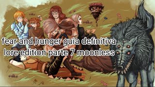 fear and hunger guia definitiva lore edition parte 7 moonless El perrit pechocho como humleo [upl. by Ennovart]