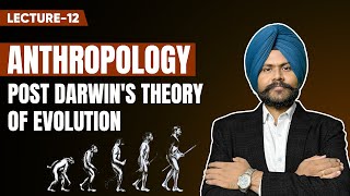 UPSC Optional Anthropology Lecture 12  Post Darwin theory of evolution [upl. by Raual]