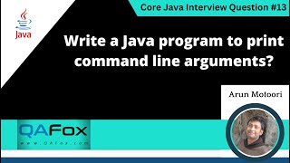 Write a Java program to print command line arguments Core Java Interview Question 13 [upl. by Ettennil]