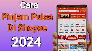 Cara Kredit Pulsa Di Shopee 2024  Pinjam Pulsa [upl. by Elleahcim867]