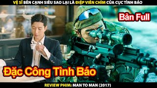 Vệ Sĩ Bên Cạnh Siêu Sao Lại Là Điệp Viên Chìm Của Cục Tình Báo  Review Phim Một Đấu Một 2017 [upl. by Adnamal]