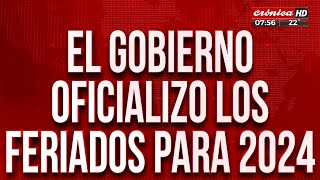 El Gobierno oficializó los feriados para el 2024 [upl. by Norman704]