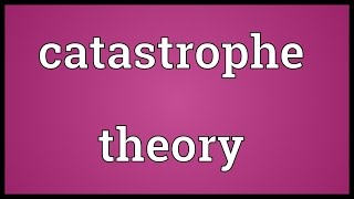 Catastrophe theory Meaning [upl. by Okiman]