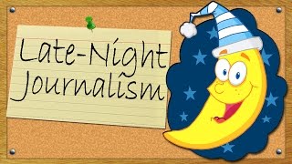 LateNight Journalism [upl. by Leahplar643]