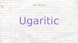 How to pronounce ugaritic [upl. by Leunamnauj]