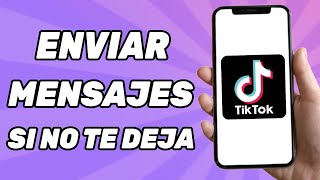 Como Enviar Mensajes en TikTok Si No Te Deja Para Principiantes [upl. by Anorahs452]