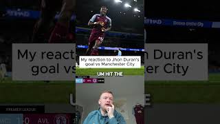 My reaction to Jhon Duran’s goal vs Man City shorts Duran ManCity premierleague avfc reaction [upl. by Heidy]