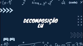 3 Sistemas de Equações Lineares  Decomposição LU Parte I [upl. by Leirda]