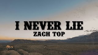 Zach Top  I Never Lie Lyrics [upl. by Glovsky]