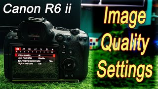 Canon R6 Mark ii Image Quality settings for Photography [upl. by Alah]