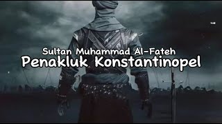 Sultan Muhammad AlFateh Penakluk Kota Konstantinopel lirik [upl. by Garrison135]