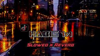 HABIS 11  SLOWEDREVERB🎧 [upl. by Googins]