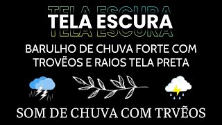 TELA PRETA  Sons de Chuva Forte e Trovões no Telhado Para Ajudar Você a Dormir Profundamente [upl. by Ginsburg]