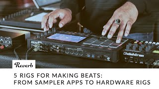 5 Rigs For Making Beats From Sampler Apps to Hardware Rigs [upl. by Htinnek]