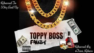 Toppy Boss  Family  Rebassed 35hz And Up [upl. by Emory531]