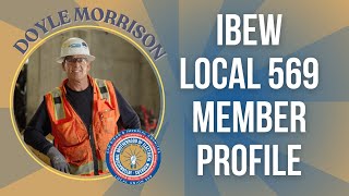 IBEW Local 569 Member Profile Doyle Morrison [upl. by Brawner]