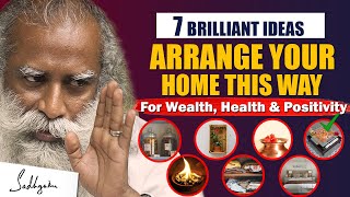 7 BRILLIANT IDEAS Arrange Your Home This Way For Wealth Health amp Positivity  House  Sadhguru [upl. by Waly]