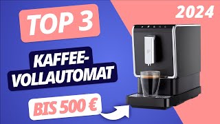 Der BESTE KAFFEEVOLLAUTOMAT 2024 bis 500 Euro  TOP 3 Modelle im VERGLEICH [upl. by Danyluk]