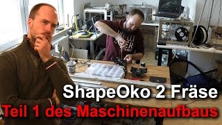 ShapeOko 2 Zusammenbau  Teil 1 Deutsch [upl. by Atir]