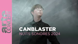 Canblaster live  Nuits Sonores 2024 – ARTE Concert [upl. by Snej]