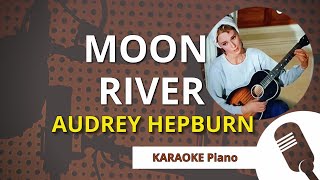 MOON RIVER Audrey Hepburn  KARAOKE Piano [upl. by Fleur]