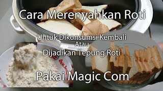 Cara Merenyahkan Roti Untuk Dikonsumsi Kembali Atau Dijadikan Tepung Roti Pakai Magic Com [upl. by Nref]